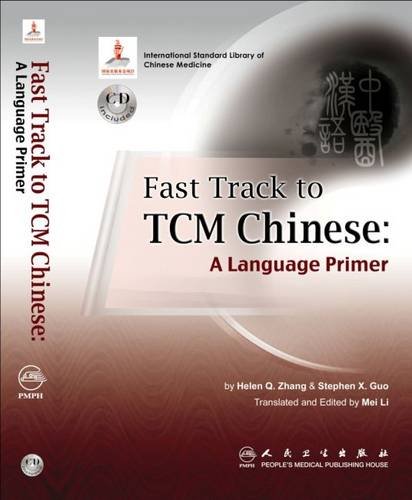 Fast Track to TCM Chinese: A Language Primer by Helen Zhang, People's Medical Publishing House