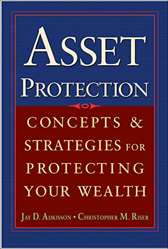 Asset Protection : Concepts and Strategies for Protecting Your Wealth by Jay Adkisson, McGraw-Hill Education