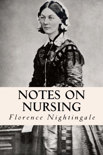 Notes on Nursing by Florence Nightingale, CreateSpace Independent Publishing Platform