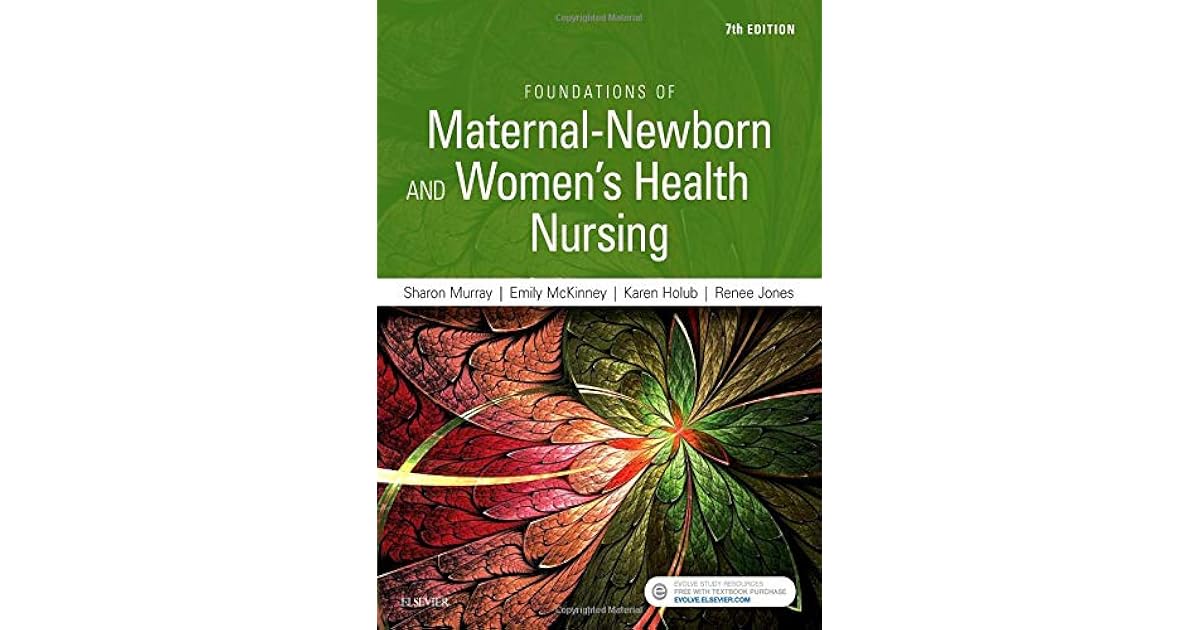 Foundations of MaternalNewborn and Women's Health Nursing by Sharon
