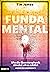Fundamental: Wie die Quantenphysik absolut alles erklärt (außer die Schwerkraft) (German Edition)