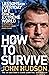 How To Survive