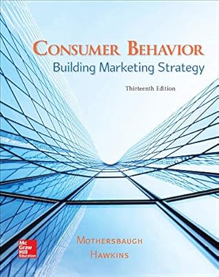 Consumer Behavior: Building Marketing Strategy by David L Mothersbaugh Associate Professor of Marketing, McGraw-Hill Education