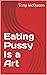 Eating Pussy Is a Art