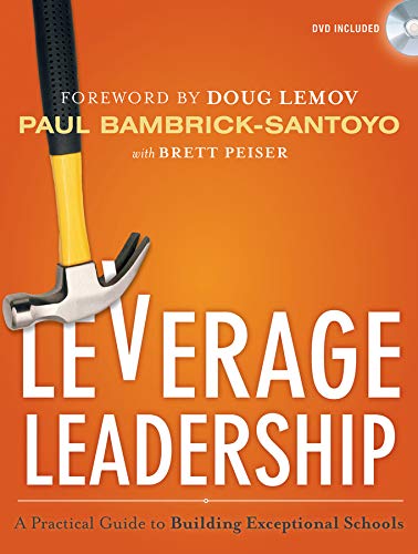 Leverage Leadership: A Practical Guide to Building Exceptional Schools by Paul Bambrick-Santoyo, Jossey-Bass