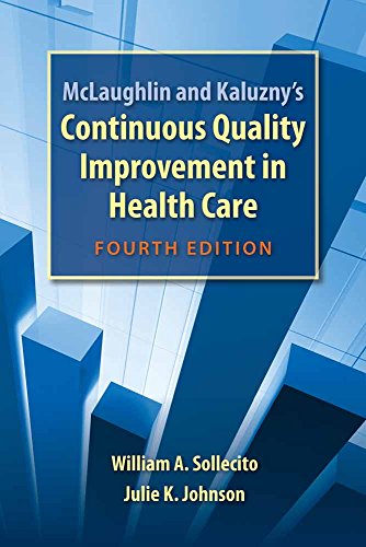 McLaughlin and Kaluzny's Continuous Quality Improvement In Health Care by William A. Sollecito, Jones & Bartlett Learning