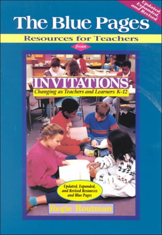 The Blue Pages: Resources for Teachers from Invitations: Changing as Teachers and Learners K-12 by Regie Routman, Heinemann