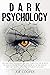 Dark Psychology: The only practical guide that will teach you the secrets to analyze people and let you know in 7.57 seconds if they are manipulating you with body language