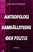 Antropologi, samhällsteori ...