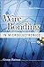 WIRE BONDING IN MICROELECTRONICS, 3/E by George Harman, McGra... by Amanda E. Lewis