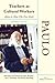 Teachers As Cultural Workers by Paulo Freire