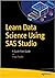 Learn Data Science Using SAS Studio: A Quick-Start Guide
