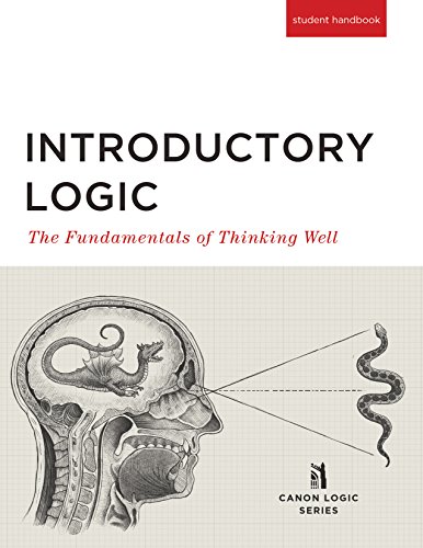 Introductory Logic: The Fundamentals of Thinking Well Student Edition by Canon Logic Series, Canon Press (ebook)