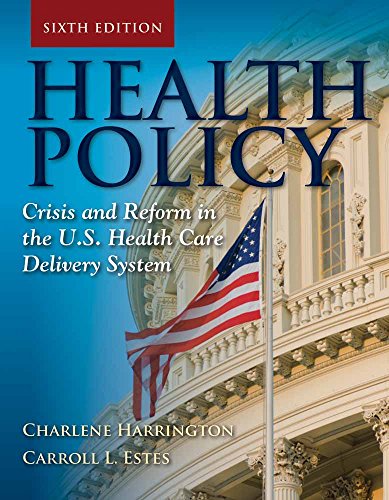 Health Policy: Crisis and Reform by Carroll L. Estes, Jones & Bartlett Learning