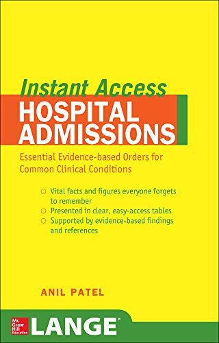LANGE Instant Access Hospital Admissions: Essential Evidence-Based Orders for Common Clinical Conditions by Anil M. Patel, McGraw-Hill Education / Medical
