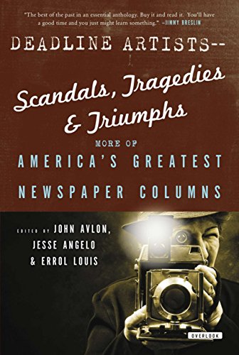 Deadline Artists--Scandals, Tragedies and Triumphs:: More of Americaís Greatest Newspaper Columns by , Harry N. Abrams