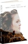 Mercy Will Follow Me by Sarah Hanks