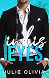 In His Eyes by Julie Olivia In His Eyes by Julie Olivia