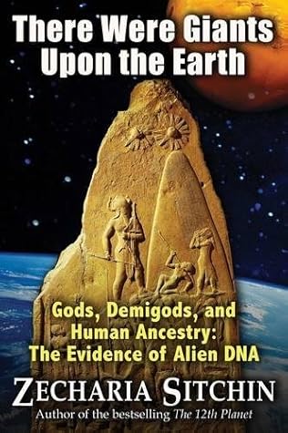There Were Giants Upon the Earth: Gods, Demigods, and Human Ancestry: The Evidence of Alien DNA (Earth Chronicles) by Zecharia Sitchin, Bear & Company