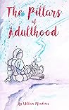 The Pillars of Adulthood: Learning how to grow, be successful, and staying sane, all while making life easier