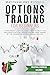 Options Trading For Beginners: a Simplified but Complete Crash Course to Create Your Investment Strategies with Options and Swing Trading. Set the Cornerstone of Your Financial Freedom.