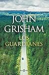 Los guardianes by John Grisham