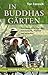 In Buddhas Gärten. Eine Reise nach Vietnam Kambodscha Thailand und