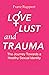 Love Lust and Trauma: The Journey Towards a Healthy Sexual Identity