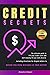 CREDIT SECRETS: The Ultimate Guide to Fix Your Credit Score and Start Enjoying Life You Really Deserve. Including Directions for Dispute Letters to Defend You from Mistakes in Your Report