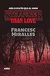 Stranger Than Love by Francesc Miralles