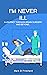 I'M NEVER ILL