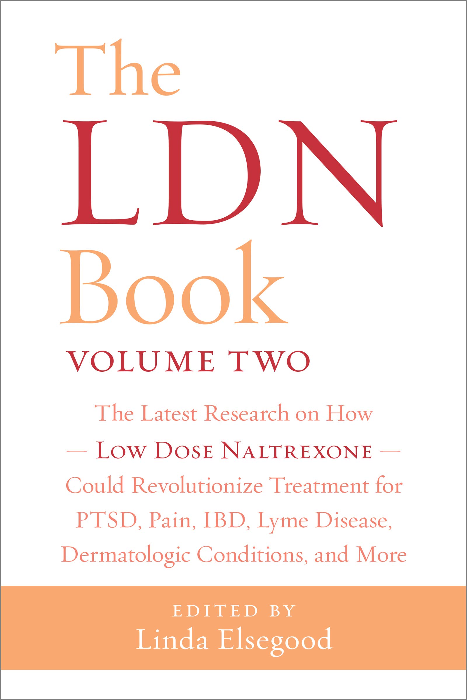 The LDN Book, Volume Two: The Latest Research on How Low Dose Naltrexone Could Revolutionize Treatment for PTSD, Pain, IBD, Lyme Disease, Dermatologic Conditions, and More (Kindle Edition)