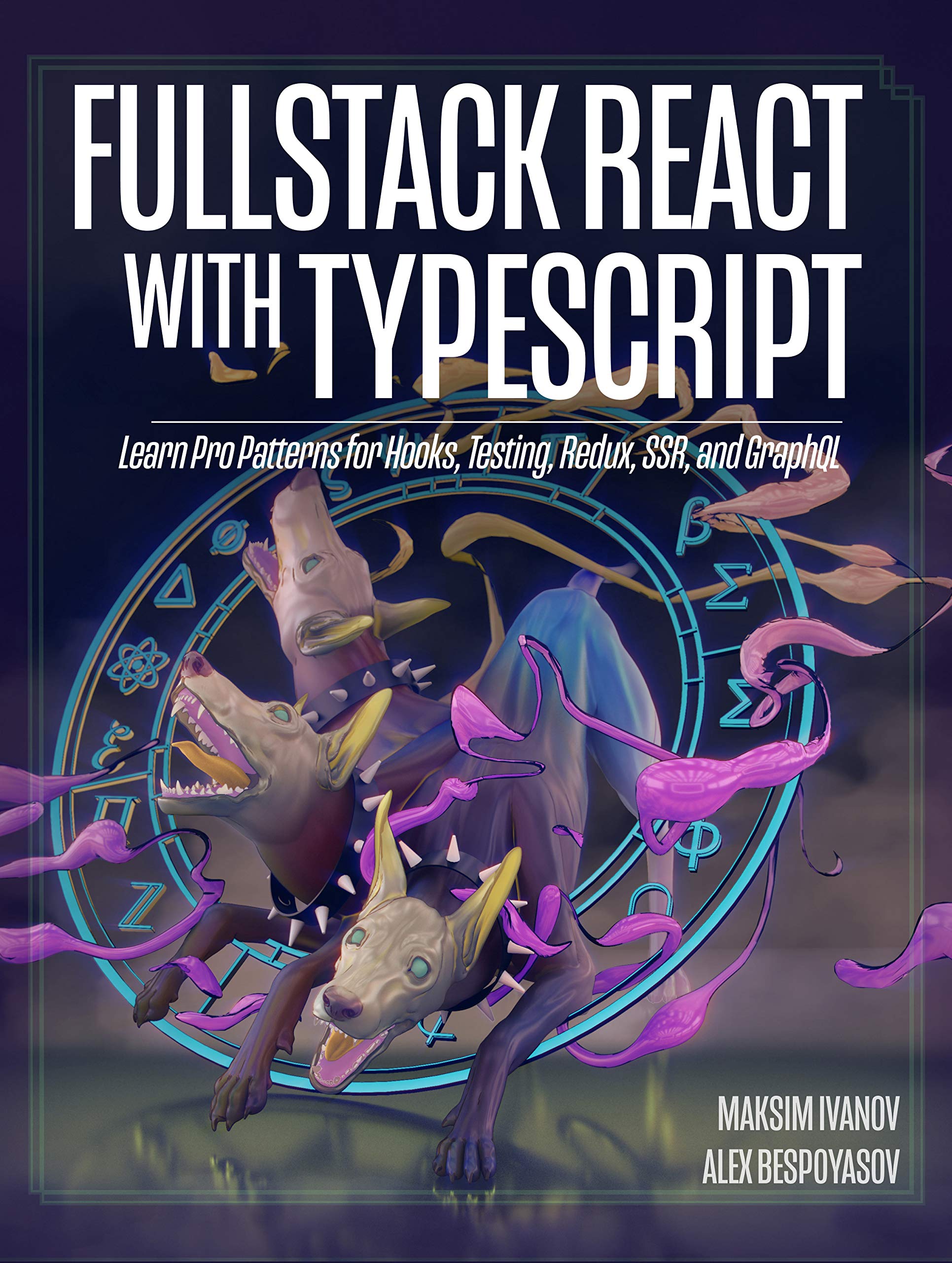 Fullstack React with TypeScript: Learn Pro Patterns for Hooks, Testing, Redux, SSR, and GraphQL (Kindle Edition)