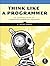 Think Like a Programmer: An Introduction to Creative Problem Solving
