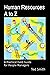 Human Resources A to Z: A Practical Field Guide for People Managers