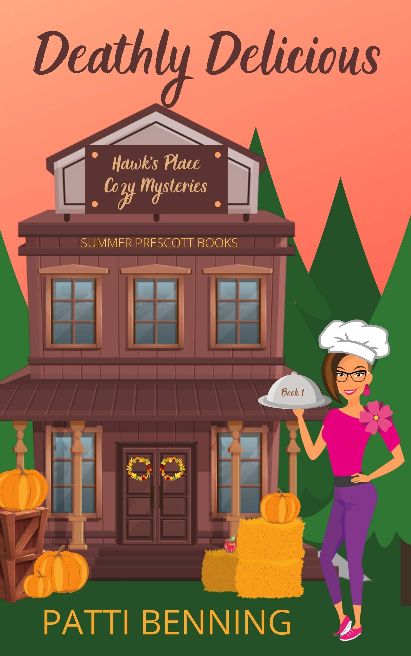 Deathly Delicious (Hawk's Place Cozy Mysteries Book 1)
