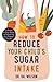 How to Reduce Your Child's Sugar Intake by Val  Wilson