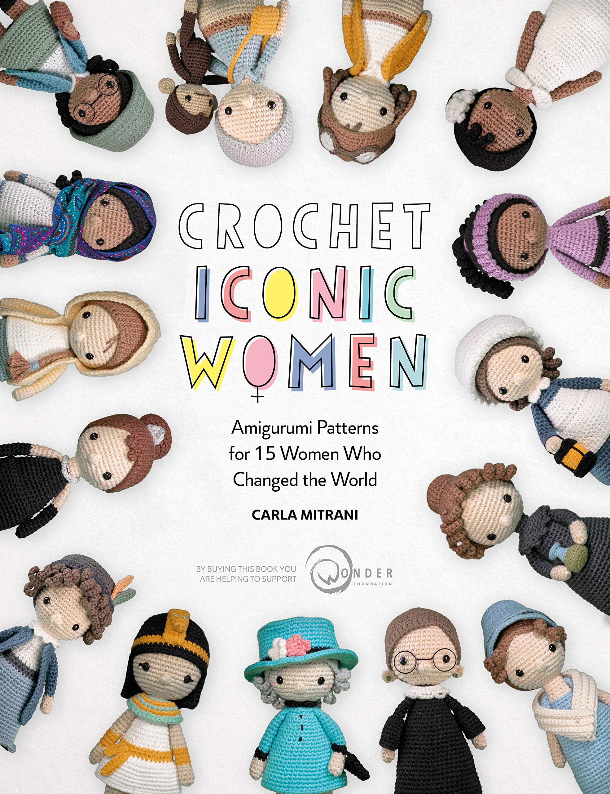 Crochet Iconic Women: Amigurumi Patterns for 15 Women Who Changed the World (Crochet Iconic Women, 1)