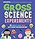 Gross Science Experiments by Emma Vanstone