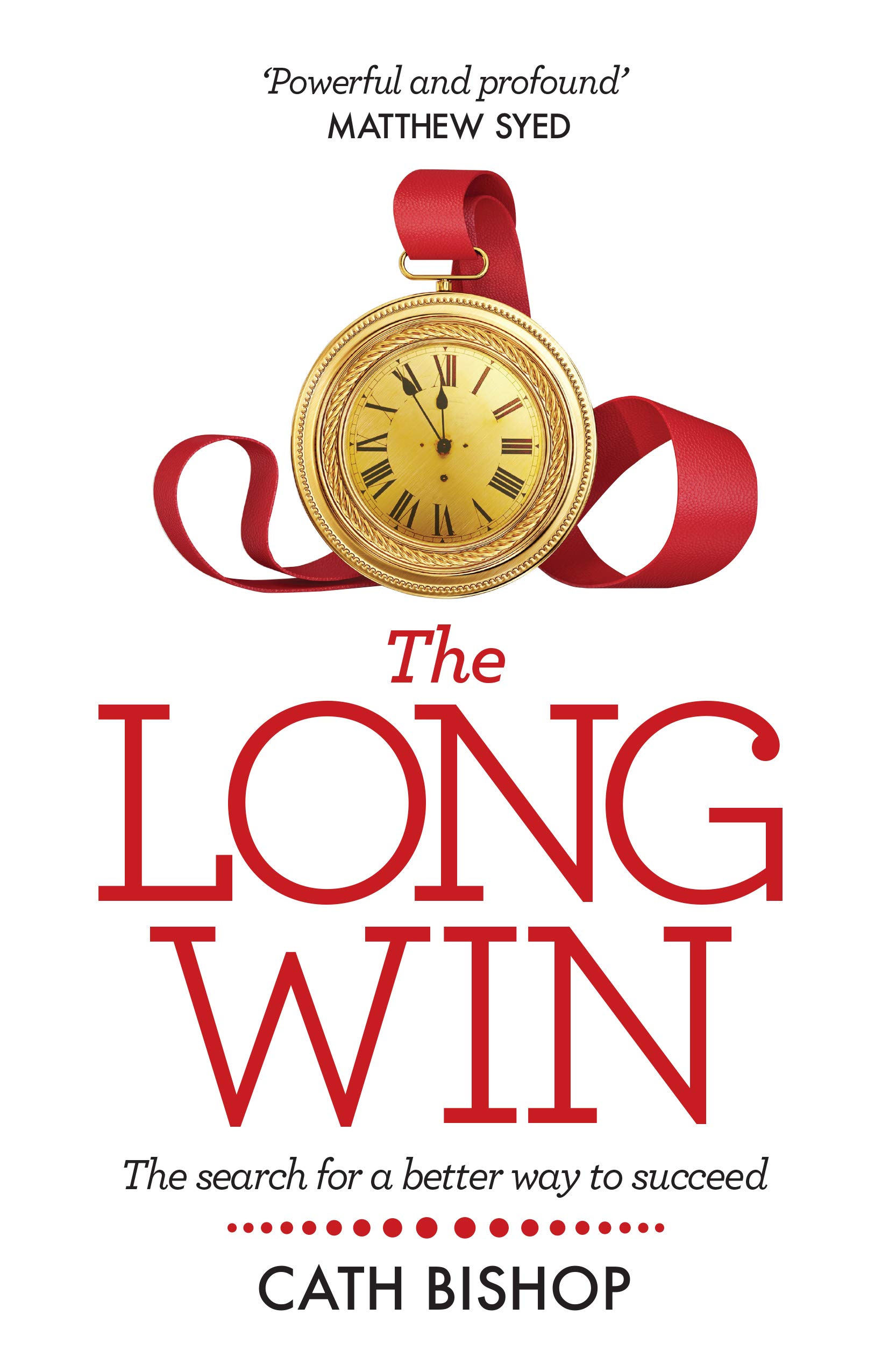The Long Win: The search for a better way to succeed (Kindle Edition)
