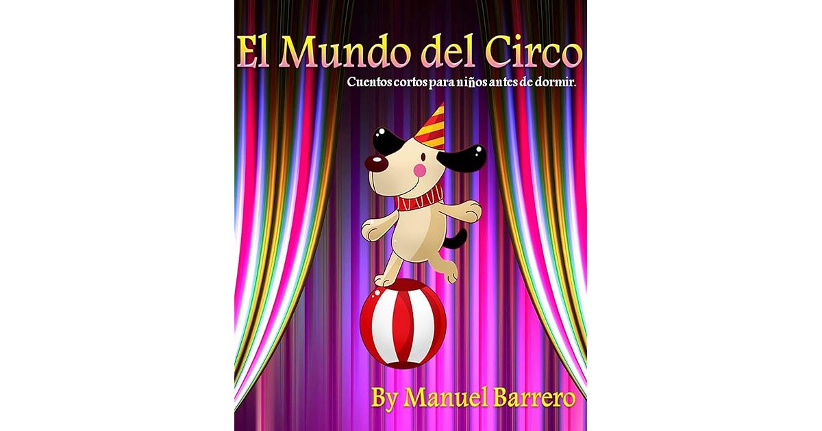 Cuentos De Circo Para Niños Cortos www.goodreads.com