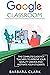 Google Classroom by Barbara Clark