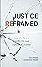 Justice Reframed: How the C...