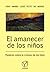 El amanecer de los niños: Palabras sobre la crianza de los hijos