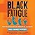 Black Fatigue: How Racism Erodes the Mind, Body, and Spirit
