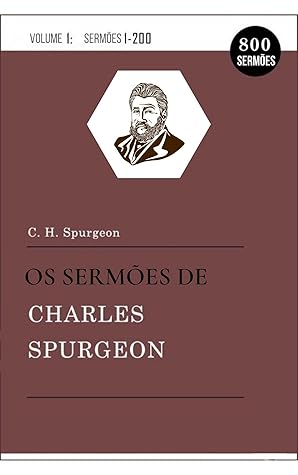 Os Sermões de Charles Spurgeon Vol.1 (1-200): (Livros e Sermões)