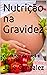 Nutrição na Gravidez: Cuida...