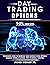 Day Trading Options: 10%/Mounth,Beginners Guide to Increase your Savings Using Options Trading, Stock, Leverage, and Technical Analysis.