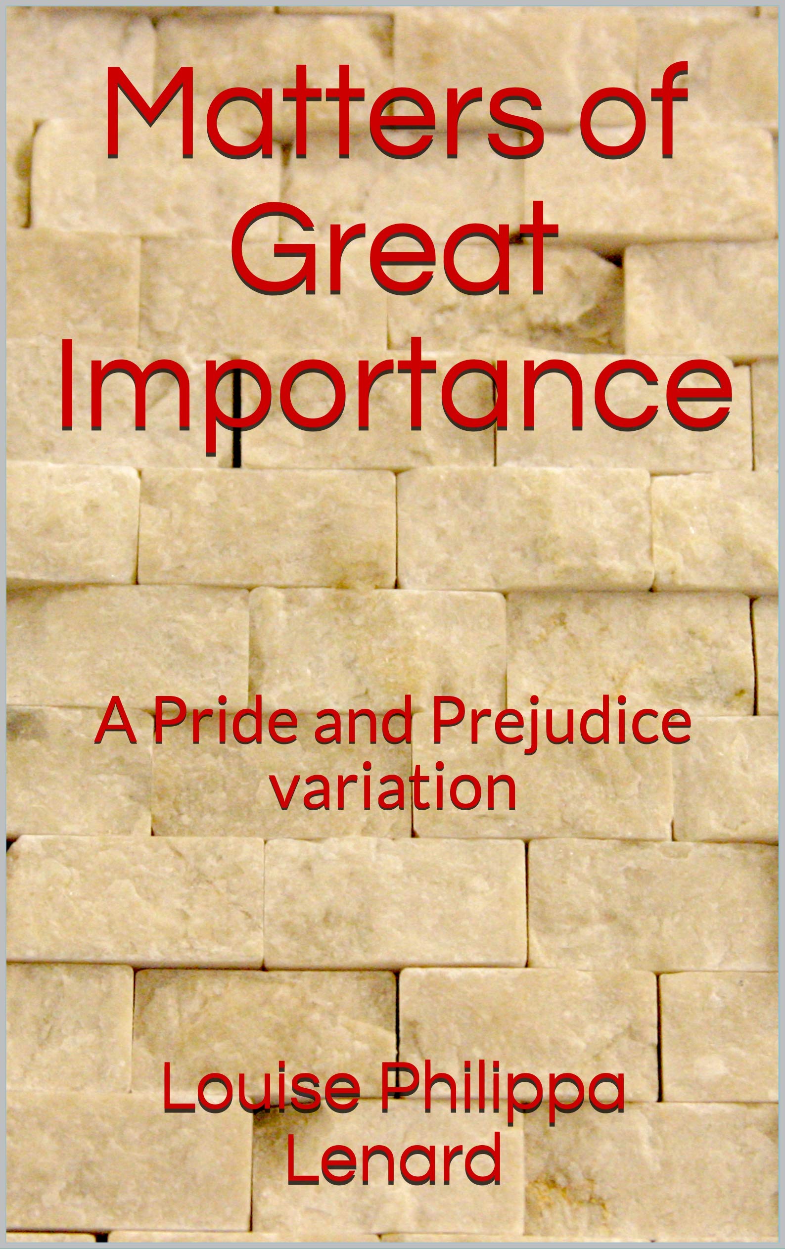 Matters of Great Importance: A Pride and Prejudice variation (Kindle Edition)