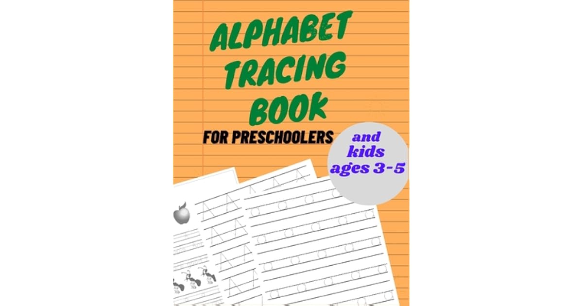Alphabet tracing book for preschoolers and kids ages 3-5: The Alphabet ...
